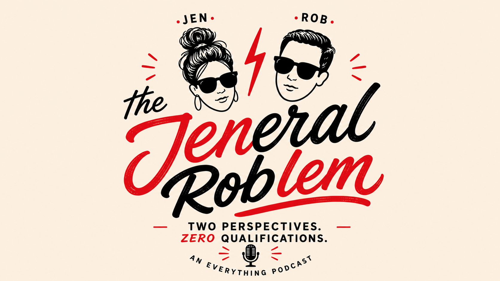 The Jeneral Roblem — Two Perspectives. Zero Qualifications. An Everything Podcast.